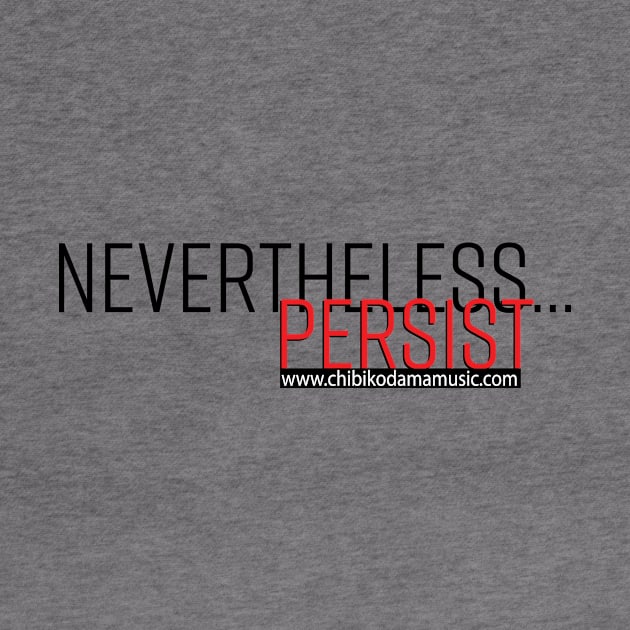 Nevertheless... Persist by chibikodama